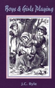 Cover of: Boys and girls playing: and other addresses to children / by John Charles Ryle.