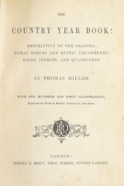 Cover of: The country year book: descriptive of the seasons, rural scenes and rustic amusements, birds, insects, and quadrupeds.