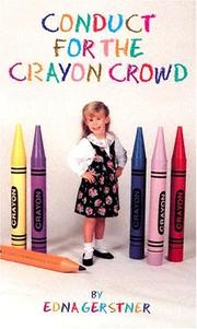 Conduct for the crayon crowd by Edna Gerstner