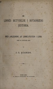 Cover of: Om Linnés betydelse i botanikens historia: med anledning af Linné-festen i Lund den 10 Januari 1878