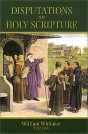 Cover of: A disputation on Holy Scripture by Whitaker, William
