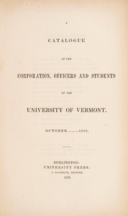 Cover of: A catalogue of the corporation, officers and students of the University of Vermont. October--1846