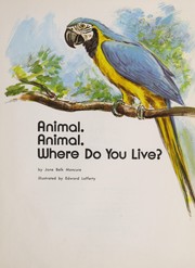 Cover of: Animal, animal, where do you live? by Jane Belk Moncure