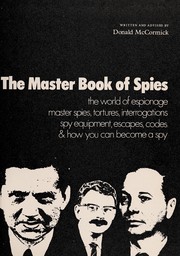 Cover of: The master book of spies: the world of espionage, master spies, tortures, interrogations, spy equipment, escapes, codes & how you can become a spy