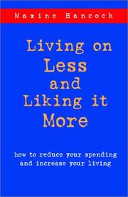 Cover of: Living on Less and Liking It More by Maxine Hancock