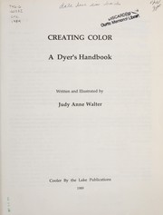 Cover of: Creating color: a dyer's handbook