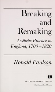 Cover of: Breaking and remaking: aesthetic practice in England, 1700-1820