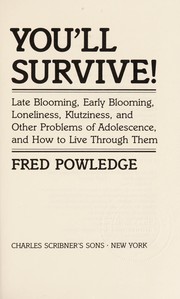 Cover of: You'll survive!: late blooming, early blooming, loneliness, klutziness, and other problems of adolescence, and how to live through them