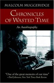 Chronicles of wasted time by Malcolm Muggeridge