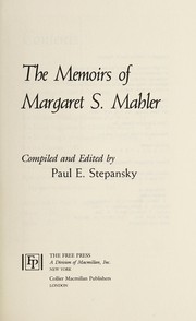 The memoirs of Margaret S. Mahler by Margaret S. Mahler