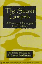 Cover of: The Secret Gospels: A Harmony of Apocryphal Jesus Traditions (Oxford Critical Studies in Religion Series)