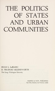 The politics of States and urban communities by Hugh L. LeBlanc