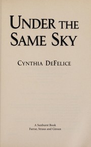 Cover of: Under the same sky by Cynthia C. DeFelice