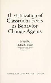 Cover of: The utilization of classroom peers as behavior change agents