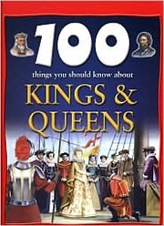 Cover of: 100 Things You Should Know About Kings & Queens by Fiona MacDonald