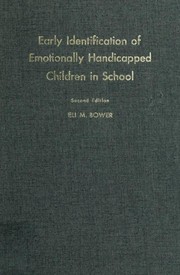 Early identification of emotionally handicapped children in school by Eli Michael Bower