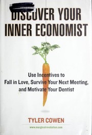Discover Your Inner Economist by Tyler Cowen