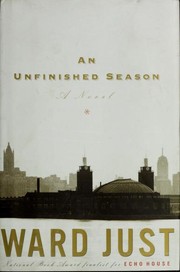 Cover of: An unfinished season by Ward S. Just