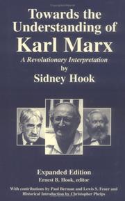 Cover of: Towards the  Understanding of Karl Marx: A Revolutionary Interpretation