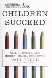 Cover of: How children succeed : grit, curiosity, and the hidden power of character by 