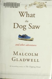 What the dog saw and other adventure stories by Malcolm Gladwell