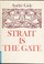 Cover of: Strait is the gate =