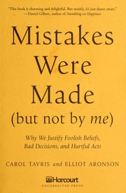 Cover of: Mistakes Were Made (But Not by Me): Why we Justify Foolish Beliefs, Bad Decisions, and Hurtful Acts