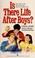 Cover of: Is There Life After Boys?