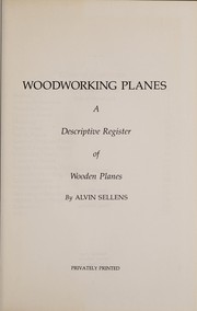 Cover of: Woodworking planes: a descriptive register of wooden planes