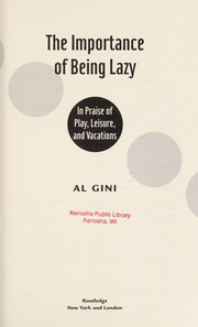 Cover of: The importance of being lazy: in praise of play, leisure, and vacations