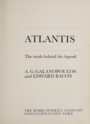 Atlantis: the truth behind the legend by Angelos G. Galanopoulos, A.G. Galanopoulos, Edward Bacon
