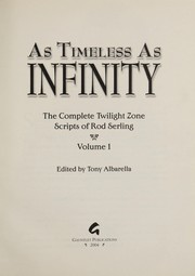 Cover of: As timeless as infinity : the complete Twilight Zone scripts of Rod Serling