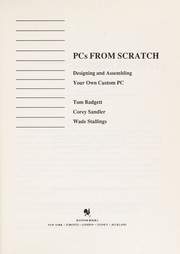 Cover of: PCs from scratch: designing and assembling your own custom PC