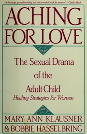 Cover of: Aching for love: the sexual drama of the adult child : healing strategies for women