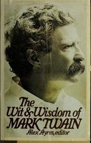 The wit & wisdom of Mark Twain by Mark Twain, Alex Ayres