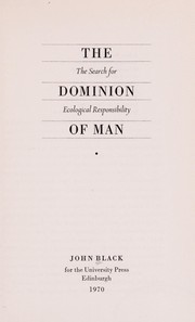 Cover of: The dominion of man: the search for ecological responsibility