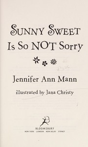 Sunny Sweet is so not sorry by Jennifer Ann Mann