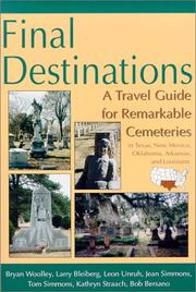 Cover of: Final destinations: a travel guide for remarkable cemeteries in Texas, New Mexico, Oklahoma, Arkansas, and Louisiana