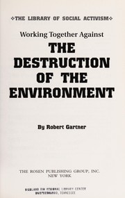 Cover of: Working together against the destruction of the environment