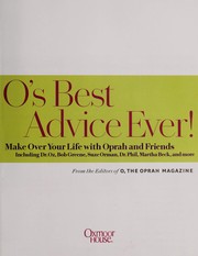 Cover of: O's best advice ever!: make over your life with Oprah and friends : including Dr. Oz, Bob Greene, Suze Orman, Dr. Phil, Martha Beck, and more