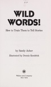 Cover of: Wild words!: how to train them to tell stories