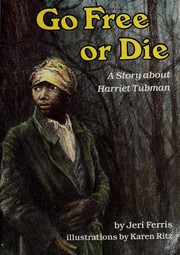 Cover of: Go free or die: a story about Harriet Tubman