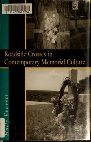 Roadside crosses in contemporary memorial culture by Holly J. Everett