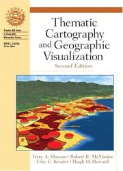 Thematic cartography and geographic visualization by Terry A. Slocum, Robert B McMaster, Fritz C. Kessler, Hugh H. Howard