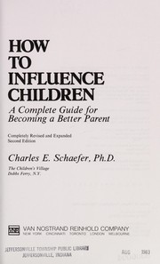 Cover of: How to influence children: a complete guide for becoming a better parent