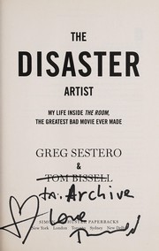 The disaster artist by Greg Sestero, Greg Sestero, Tom Bissell