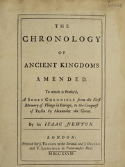 Cover of: The  chronology of antient kingdoms amended.: To which is prefix'd, a short chronicle from the first memory of things in Europe, to the conquest of Persia by Alexander the Great.