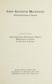 Cover of: John Kenneth Mackenzie: beloved physician of Tientsin