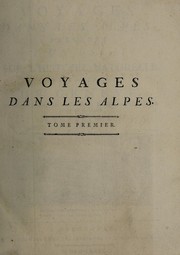 Cover of: Voyages dans les Alpes, précédés d'un essai sur l'histoire naturelle des environs le Genève