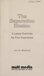 Cover of: The separation illusion: a lawyer examines the first amendment